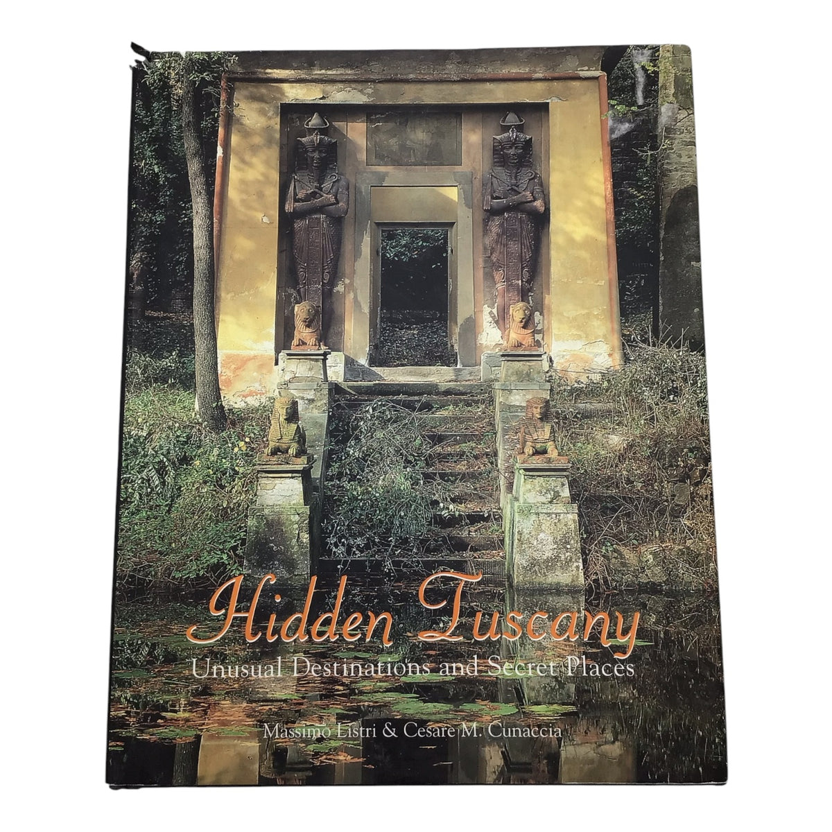 Hidden Tuscany: Unusual Destinations & Secret Places by Massimo Listri & Cesare M. Cunaccia