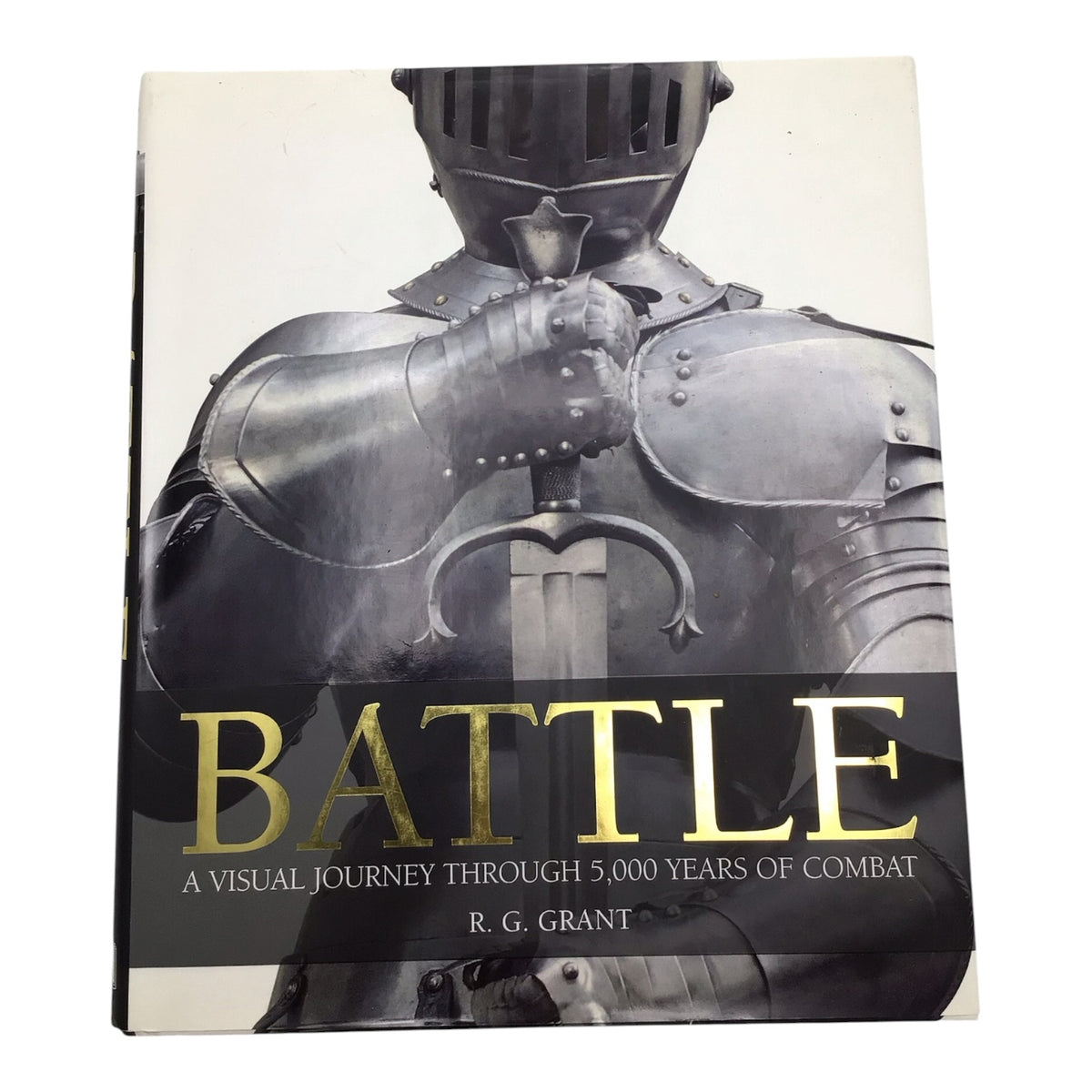 Battle: A Visual Journey Through 5,000 Years of Combat by R. G. Grant
