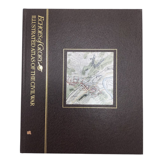 Echoes of Glory: Illustrated Atlas of the Civil War Hardcover Book – ISBN 0-8094-8858-2