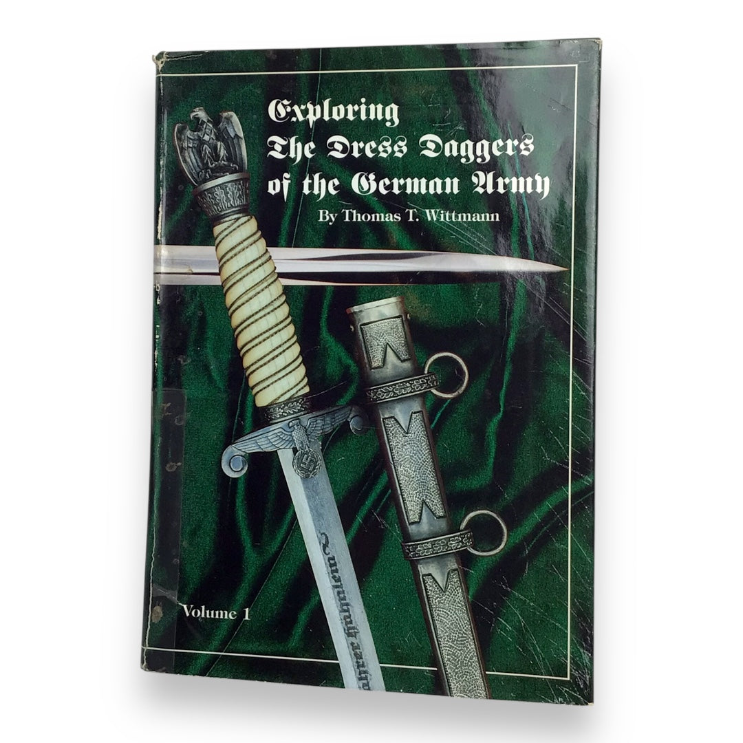 German WWII Reference Book - Exploring the Dress Daggers of the German Army, Vol. 1 - Thomas T. Wittmann (First Edition)